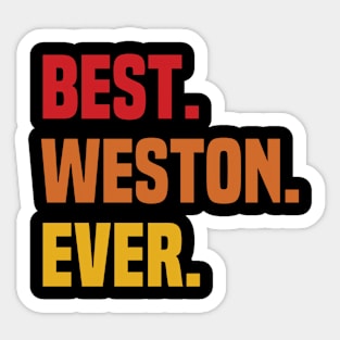 BEST WESTON EVER ,WESTON NAME Sticker